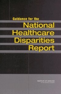 Institute of Medicine, Committee on Guidance for Designing a National Healthcare Disparities Report, Elaine K. Swift - Guidance for the National Healthcare Disparities Report, Häftad