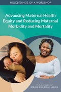 Advancing Maternal Health Equity and Reducing Maternal Morbidity and Mortality