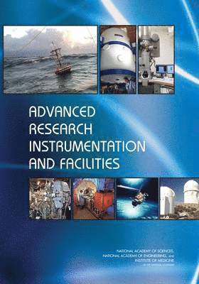 Institute of Medicine, National Academy of Engineering, National Academy of Sciences, and Public Policy Committee on Science, Engineering, Committee on Advanced Research Instrumentation - Advanced Research Instrumentation and Facilities, Häftad