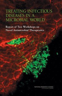 National Research Council, Division on Earth and Life Studies, Board on Life Sciences, Committee on New Directions in the Study of Antimicrobial Therapeutics: Immunomodulation, Committee on New Directions in the Study of Antimicrobial Therapeutics: New Classes of Antimicrobials - Treating Infectious Diseases in a Microbial World, Häftad