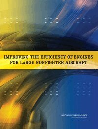 National Research Council, Division on Engineering and Physical Sciences, Air Force Studies Board, Committee on Analysis of Air Force Engine Efficiency Improvement Options for Large Non-fighter Aircraft - Improving the Efficiency of Engines for Large Nonfighter Aircraft, Häftad