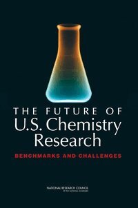 National Research Council, Division on Earth and Life Studies, Board on Chemical Sciences and Technology, Committee on Benchmarking the Research Competitiveness of the United States in Chemistry - Future of U.S. Chemistry Research, Häftad