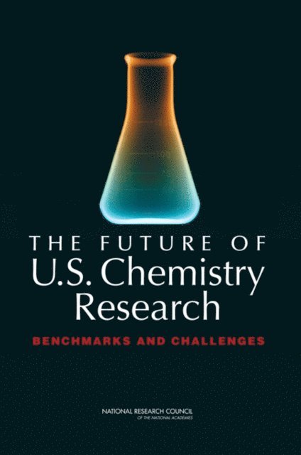 Committee on Benchmarking the Research Competitiveness of the United States in Chemistry, Board on Chemical Sciences and Technology, Division on Earth and Life Studies, National Research Council - Future of U.S. Chemistry Research, E-bok