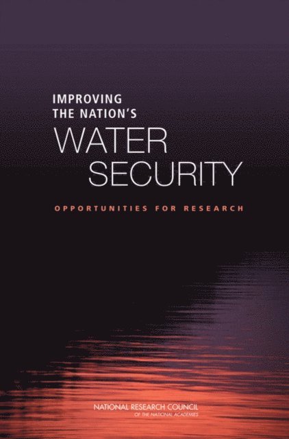 Committee on Water System Security Research, Water Science and Technology Board, Division on Earth and Life Studies, National Research Council - Improving the Nation's Water Security, E-bok