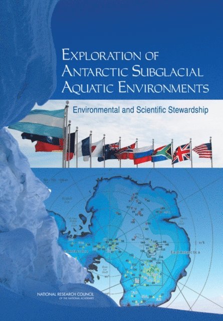 Committee on Principles of Environmental Stewardship for the Exploration and Study of Subglacial Environments, Polar Research Board, Division on Earth and Life Studies, National Research Council - Exploration of Antarctic Subglacial Aquatic Environments, E-bok