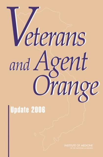 Committee to Review the Health Effects in Vietnam Veterans of Exposure to Herbicides (Sixth Biennial Update), Board on Population Health and Public Health Practice, Institute of Medicine - Veterans and Agent Orange, E-bok