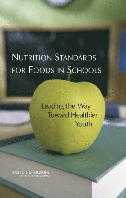 Committee on Nutrition Standards for Foods in Schools, Institute of Medicine, Virginia A. Stallings, Ann L. Yaktine - Nutrition Standards for Foods in Schools, E-bok