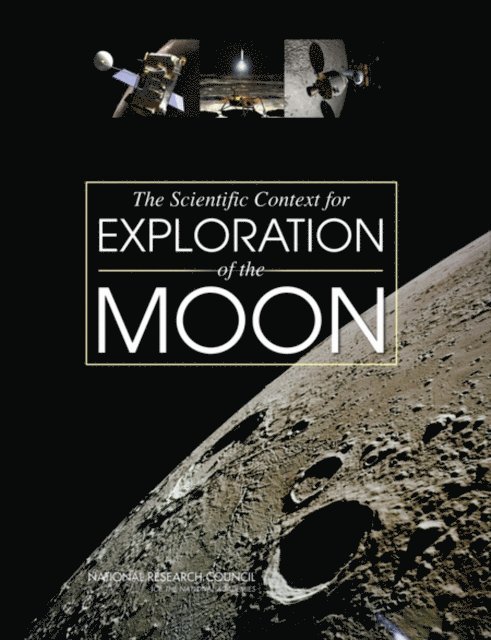Committee on the Scientific Context for Exploration of the Moon, Space Studies Board, Division on Engineering and Physical Sciences, National Research Council - Scientific Context for Exploration of the Moon, E-bok