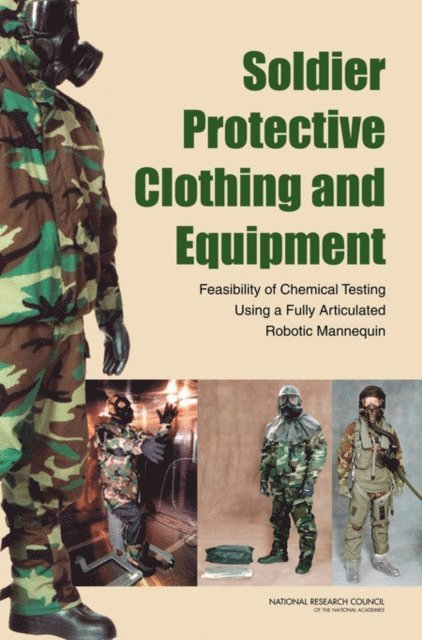 Committee on Full-System Testing and Evaluation of Personal Protection Equipment Ensembles in Simulated Chemical-Warfare Environments, Board on Chemical Sciences and Technology, Division on Earth and Life Studies, National Research Council - Soldier Protective Clothing and Equipment, E-bok