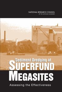 National Research Council, Division on Earth and Life Studies, Board on Environmental Studies and Toxicology, Committee on Sediment Dredging at Superfund Megasites - Sediment Dredging at Superfund Megasites, Häftad