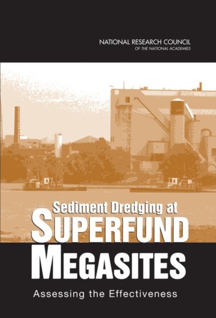 Committee on Sediment Dredging at Superfund Megasites, Board on Environmental Studies and Toxicology, Division on Earth and Life Studies, National Research Council - Sediment Dredging at Superfund Megasites, E-bok