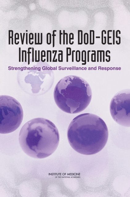 Committee for the Assessment of DoD-GEIS Influenza Surveillance and Response Programs, Board on Global Health, Institute of Medicine - Review of the DoD-GEIS Influenza Programs, E-bok