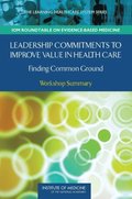 Leadership Commitments to Improve Value in Health Care