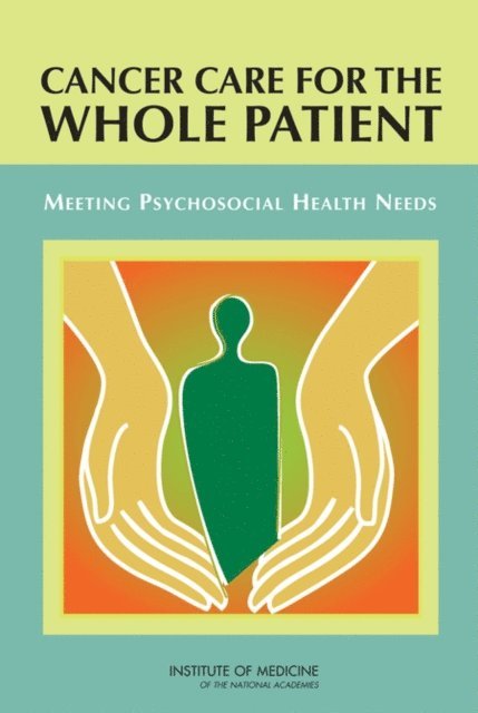 Committee on Psychosocial Services to Cancer Patients/Families in a Community Setting, Board on Health Care Services, Institute of Medicine, Nancy E. Adler, Ann E. K. Page - Cancer Care for the Whole Patient, E-bok