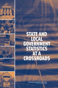 National Research Council, Division of Behavioral and Social Sciences and Education, Committee on National Statistics, Panel on Research and Development Priorities for the U.S. Census Bureau's State and Local Government Statistics Program - State and Local Government Statistics at a Crossroads, Häftad