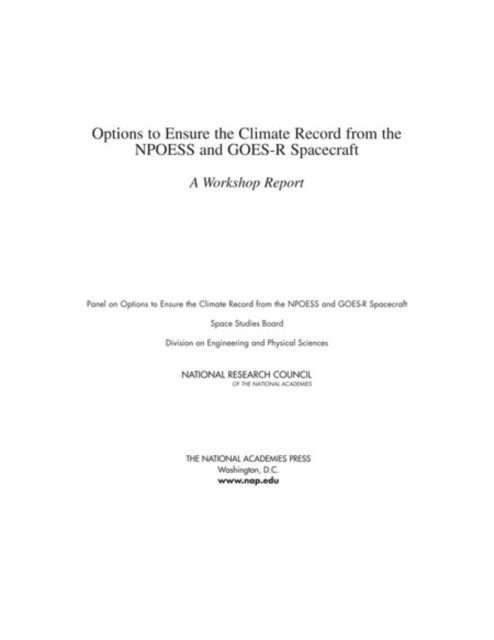 Panel on Options to Ensure the Climate Record from the NPOESS and GOES-R Spacecraft, Space Studies Board, Division on Engineering and Physical Sciences, National Research Council - Options to Ensure the Climate Record from the NPOESS and GOES-R Spacecraft, E-bok