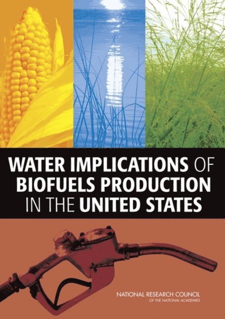 Committee on Water Implications of Biofuels Production in the United States, Water Science and Technology Board, Division on Earth and Life Studies, National Research Council - Water Implications of Biofuels Production in the United States, E-bok