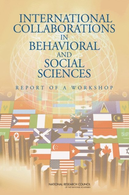 Committee on International Collaborations in Social and Behavioral Sciences Research, U.S. National Committee for the International Union of Psychological Science, Board on International Scientific Organizations, Policy and Global Affairs, National Research Council - International Collaborations in Behavioral and Social Sciences, E-bok