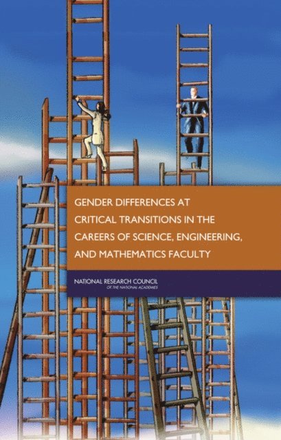 and Mathematics Faculty Committee on Gender Differences in Careers of Science, Engineering, and Medicine Committee on Women in Science, Engineering, Policy and Global Affairs, Committee on National Statistics, Division of Behavioral and Social Sciences and Education, National Research Council - Gender Differences at Critical Transitions in the Careers of Science, Engineering, and Mathematics Faculty, E-bok