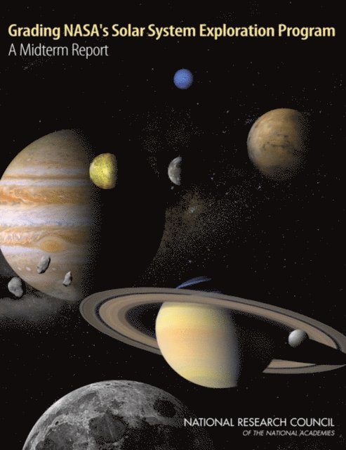 Committee on Assessing the Solar System Exploration Program, Space Studies Board, Division on Engineering and Physical Sciences, National Research Council - Grading NASA's Solar System Exploration Program, E-bok