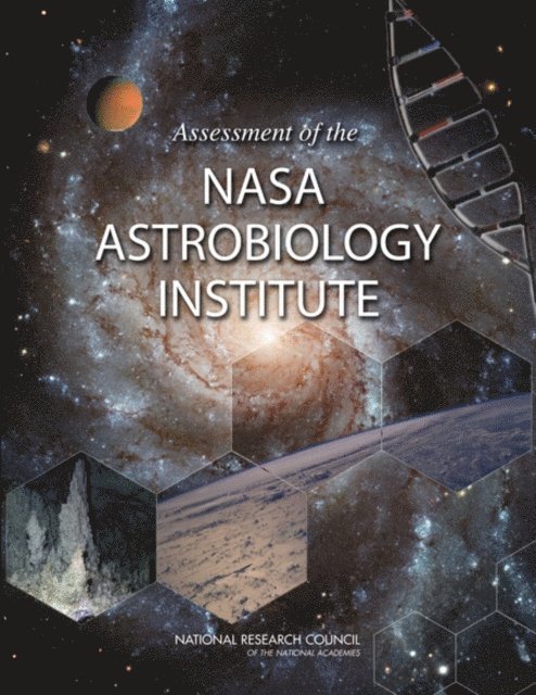 Committee on the Review of the NASA Astrobiology Institute, Space Studies Board, Division on Engineering and Physical Sciences, National Research Council - Assessment of the NASA Astrobiology Institute, E-bok