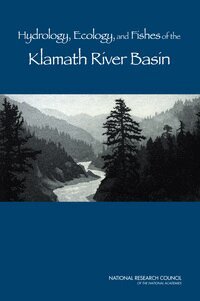 National Research Council, Division on Earth and Life Studies, Water Science and Technology Board, Board on Environmental Studies and Toxicology, and Fishes of the Klamath River Committee on Hydrology, Ecology - Hydrology, Ecology, and Fishes of the Klamath River Basin, Häftad