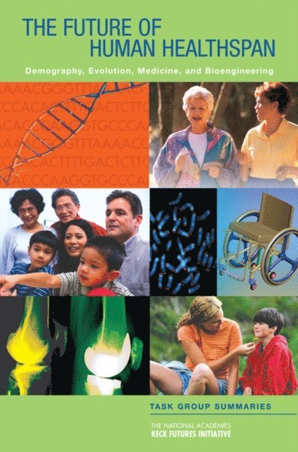 The National Academies Keck Futures Initiative Healthspan Steering Committee, The National Academies - Future of Human Healthspan, E-bok