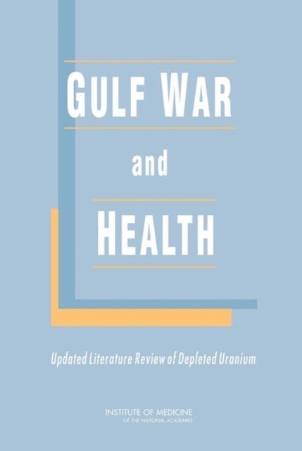Committee on Gulf War and Health: Updated Literature Review of Depleted Uranium, Board on Population Health and Public Health Practice, Institute of Medicine - Gulf War and Health, E-bok