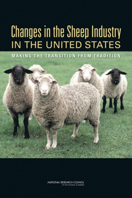 Committee on the Economic Development and Current Status of the Sheep Industry in the United States, Board on Agriculture and Natural Resources, Division on Earth and Life Studies, National Research Council - Changes in the Sheep Industry in the United States, E-bok