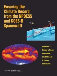 National Research Council, Division on Engineering and Physical Sciences, Space Studies Board, Committee on a Strategy to Mitigate the Impact of Sensor Descopes and Demanifests on the NPOESS and GOES-R Spacecraft - Ensuring the Climate Record from the NPOESS and GOES-R Spacecraft, Häftad