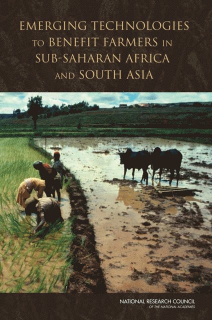 Committee on a Study of Technologies to Benefit Farmers in Africa and South Asia, Board on Agriculture and Natural Resources, Division on Earth and Life Studies, National Research Council - Emerging Technologies to Benefit Farmers in Sub-Saharan Africa and South Asia, E-bok