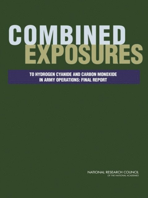 Committee on Combined Exposures to Hydrogen Cyanide and Carbon Monoxide in Army Operations, Committee on Toxicology, Board on Environmental Studies and Toxicology, Division on Earth and Life Studies, National Research Council - Combined Exposures to Hydrogen Cyanide and Carbon Monoxide in Army Operations, E-bok