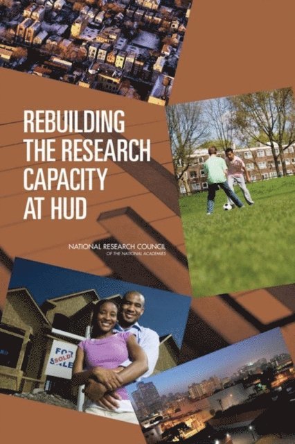 Committee to Evaluate the Research Plan of the Department of Housing and Urban Development, and International Studies Center for Economic, Governance, Division of Behavioral and Social Sciences and Education, National Research Council - Rebuilding the Research Capacity at HUD, E-bok
