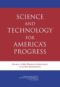 Institute of Medicine, National Academy of Engineering, National Academy of Sciences, and Public Policy Committee on Science, Engineering, Committee on Science and Technology in the National Interest: Ensuring the Best Presidential Appointments - Science and Technology for America's Progress, Häftad