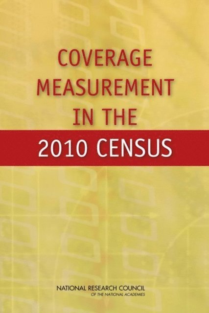 Panel on Correlation Bias and Coverage Measurement in the 2010 Decennial Census, Committee on National Statistics, Division of Behavioral and Social Sciences and Education, National Research Council, Robert M. Bell, Michael L. Cohen - Coverage Measurement in the 2010 Census, E-bok