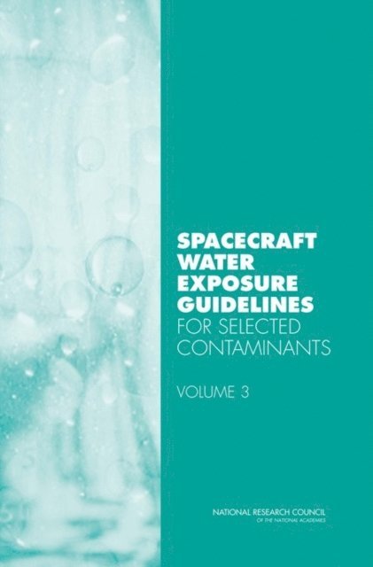 Committee on Spacecraft Exposure Guidelines, Committee on Toxicology, Board on Environmental Studies and Toxicology, Division on Earth and Life Studies, National Research Council - Spacecraft Water Exposure Guidelines for Selected Contaminants, E-bok