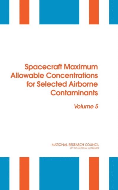 Committee on Spacecraft Exposure Guidelines, Committee on Toxicology, Board on Environmental Studies and Toxicology, Division on Earth and Life Studies, National Research Council - Spacecraft Maximum Allowable Concentrations for Selected Airborne Contaminants, E-bok