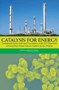 National Research Council, Division on Earth and Life Studies, Board on Chemical Sciences and Technology, Committee on the Review of the Basic Energy Sciences Catalysis Science Program - Catalysis for Energy, Häftad
