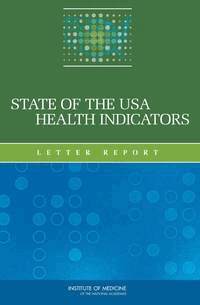 Institute of Medicine, Board on Population Health and Public Health Practice, Committee on the State of the USA Health Indicators - State of the USA Health Indicators, Häftad