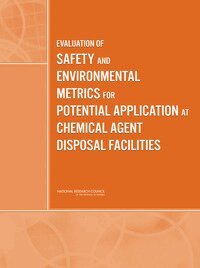 National Research Council, Division on Engineering and Physical Sciences, Board on Army Science and Technology, Committee on Evaluation of the Safety and Environmental Metrics for Potential Application at Chemical Agent Disposal Facilities - Evaluation of Safety and Environmental Metrics for Potential Application at Chemical Agent Disposal Facilities, Häftad