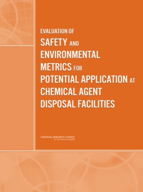Committee on Evaluation of the Safety and Environmental Metrics for Potential Application at Chemical Agent Disposal Facilities, Board on Army Science and Technology, Division on Engineering and Physical Sciences, National Research Council - Evaluation of Safety and Environmental Metrics for Potential Application at Chemical Agent Disposal Facilities, E-bok
