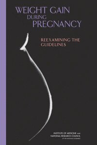 National Research Council, Institute of Medicine, and Families Board on Children, Youth, Food and Nutrition Board, Committee to Reexamine IOM Pregnancy Weight Guidelines, Ann L. Yaktine, Kathleen M. Rasmussen - Weight Gain During Pregnancy, Inbunden