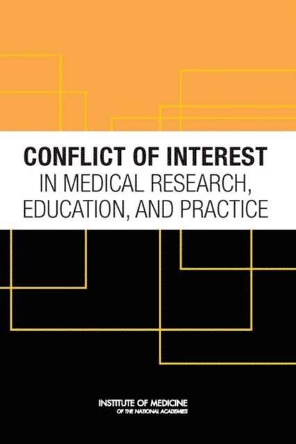 and Practice Committee on Conflict of Interest in Medical Research, Education, Board on Health Sciences Policy, Institute of Medicine, Bernard Lo, Marilyn J. Field - Conflict of Interest in Medical Research, Education, and Practice, E-bok