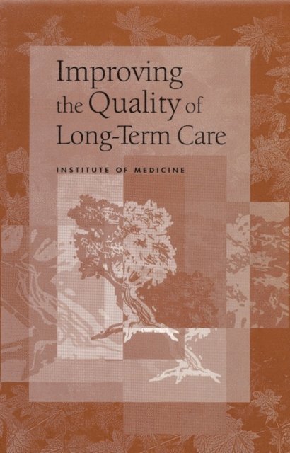 Committee on Improving Quality in Long-Term Care, Division of Health Care Services, Institute of Medicine, Gooloo S. Wunderlich, Peter O. Kohler - Improving the Quality of Long-Term Care, E-bok