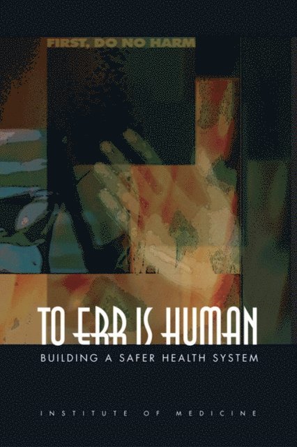 Committee on Quality of Health Care in America, Institute of Medicine, Linda T. Kohn, Janet M. Corrigan, Molla S. Donaldson - To Err Is Human, E-bok