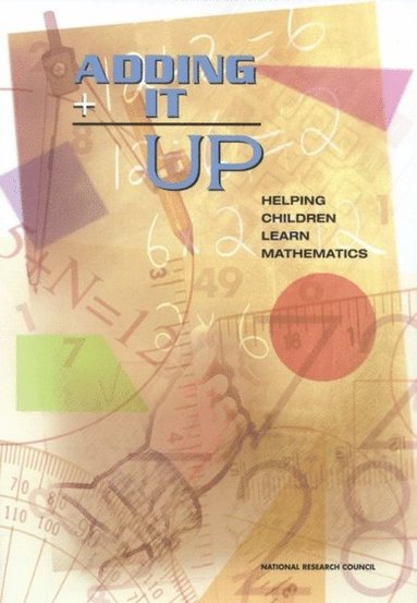 Mathematics Learning Study Committee, Center for Education, Division of Behavioral and Social Sciences and Education, National Research Council, Jeremy Kilpatrick, Jane Swafford, Bradford Findell - Adding It Up, E-bok