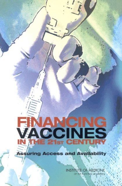Committee on the Evaluation of Vaccine Purchase Financing in the United States, Board on Health Care Services, Institute of Medicine - Financing Vaccines in the 21st Century, E-bok