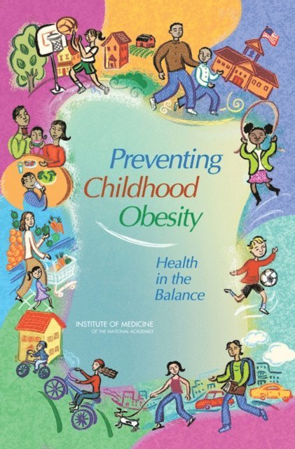 Committee on Prevention of Obesity in Children and Youth, Food and Nutrition Board, Board on Health Promotion and Disease Prevention, Institute of Medicine, Jeffrey P. Koplan, Catharyn T. Liverman, Vivica A. Kraak - Preventing Childhood Obesity, E-bok
