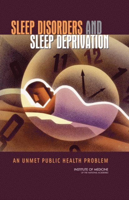 Committee on Sleep Medicine and Research, Board on Health Sciences Policy, Institute of Medicine, Harvey R. Colten, Bruce M. Altevogt - Sleep Disorders and Sleep Deprivation, E-bok