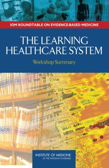 Roundtable on Evidence-Based Medicine, Institute of Medicine, LeighAnne Olsen, Dara Aisner, J. Michael McGinnis - Learning Healthcare System, E-bok